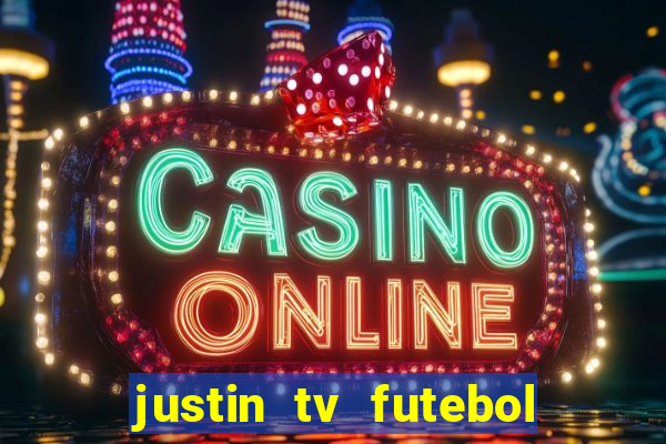 justin tv futebol ao vivo